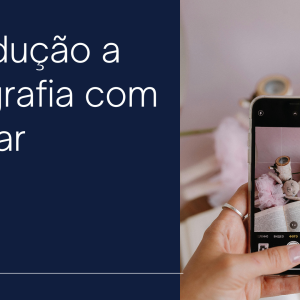 Introdução a fotografia com celular